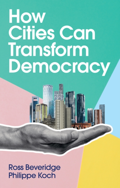 How Cities Can Transform Democracy