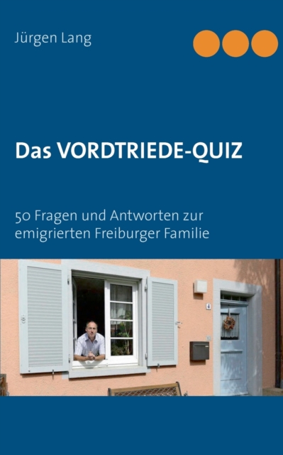 Das Vordtriede-Quiz:50 Fragen und Antworten zur emigrierten Freiburger Familie