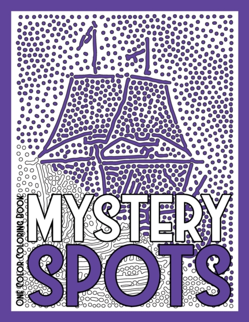 MYSTERY SPOTS One Color Coloring Book: 30 Hidden Pictures for Color Relaxation