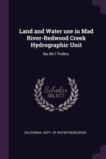 Land and Water use in Mad River-Redwood Creek Hydrographic Unit: No.94-7 Prelim.