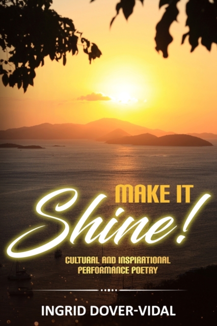 Make It Shine!: Cultural and Inspirational Performance Poetry