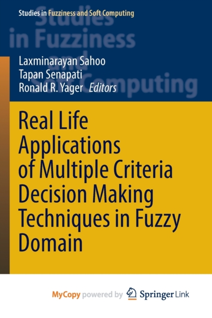 Real Life Applications of Multiple Criteria Decision Making Techniques in Fuzzy Domain