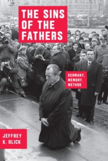 The Sins of the Fathers : Germany, Memory, Method