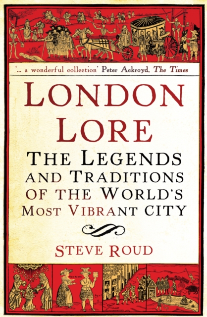 London Lore : The legends and traditions of the world's most vibrant city