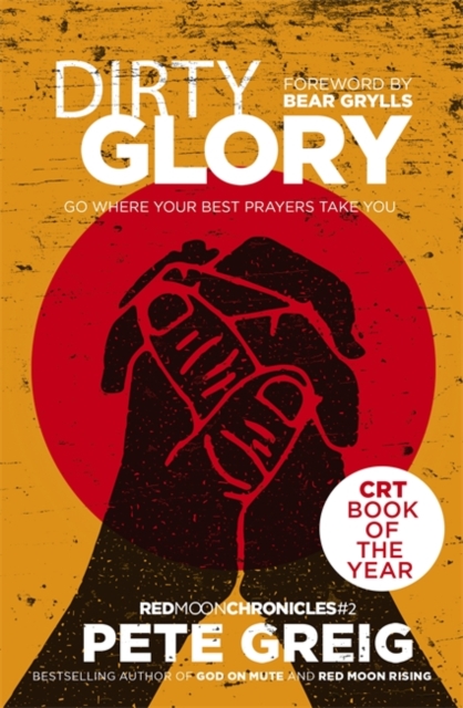 Dirty Glory : Go Where Your Best Prayers Take You (Red Moon Chronicles #2)