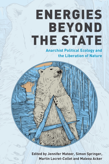 Energies Beyond the State : Anarchist Political Ecology and the Liberation of Nature