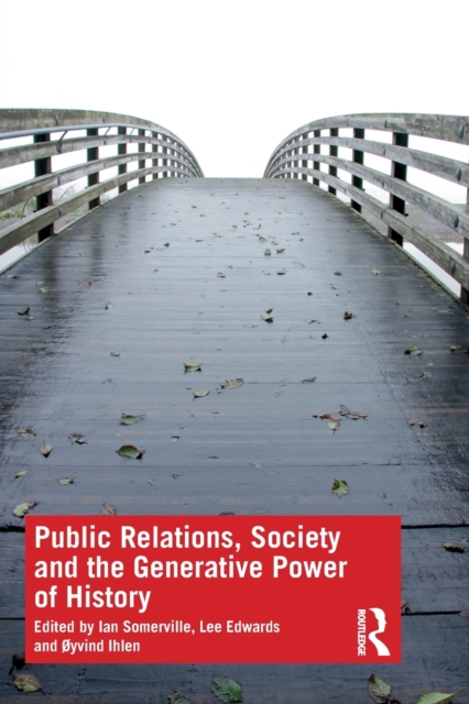 Public Relations, Society and the Generative Power of History