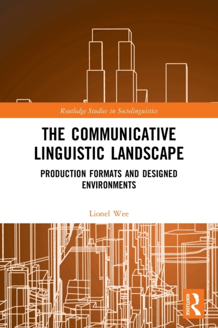 The Communicative Linguistic Landscape : Production Formats and Designed Environments