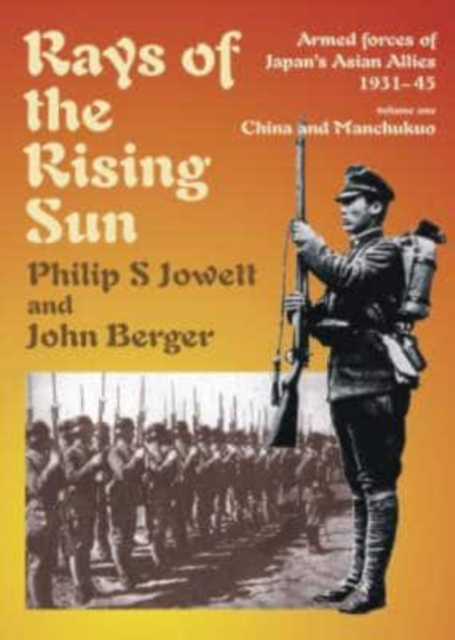 Rays of the Rising Sun : Japan's Asian Allies 1931-45 China and Manchukuo v. 1