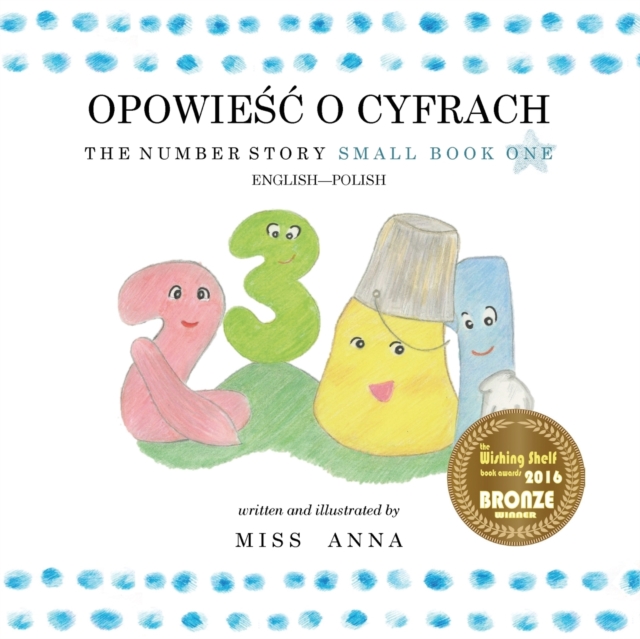 The Number Story 1 OPOWIESC O CYFRACH : Small Book One English-Polish