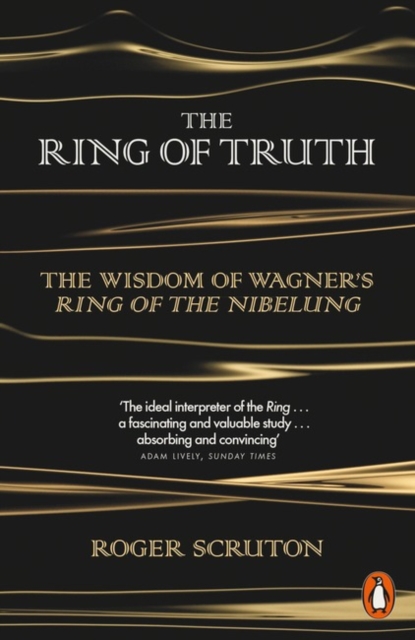 The Ring of Truth : The Wisdom of Wagner's Ring of the Nibelung