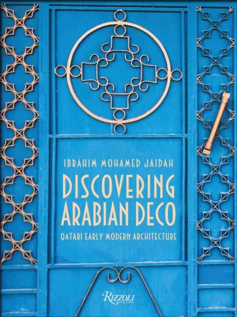 Discovering Arabian Deco : Qatari Early Modern Architecture