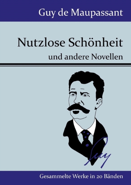 Nutzlose Sch?nheit:und andere Novellen