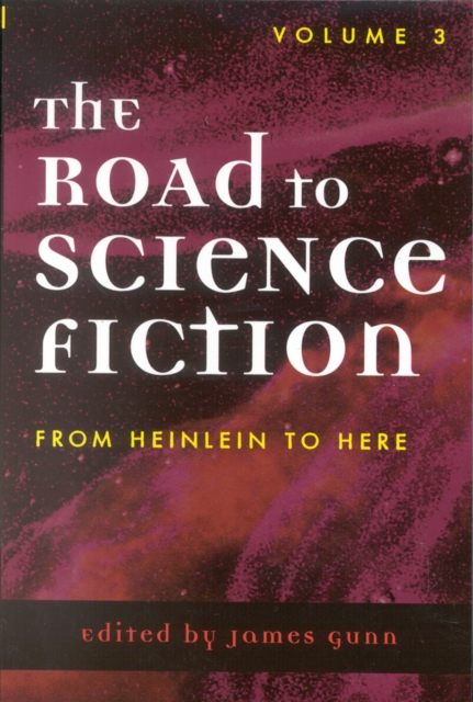 The Road to Science Fiction : From Heinlein to Here