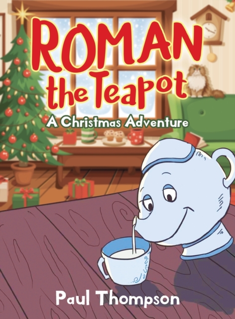 Roman the Teapot : A Christmas Adventure: A Christmas Adventure