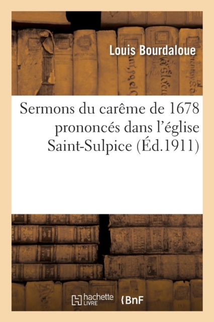 Sermons du car?me de 1678 prononc?s dans l'?glise Saint-Sulpice