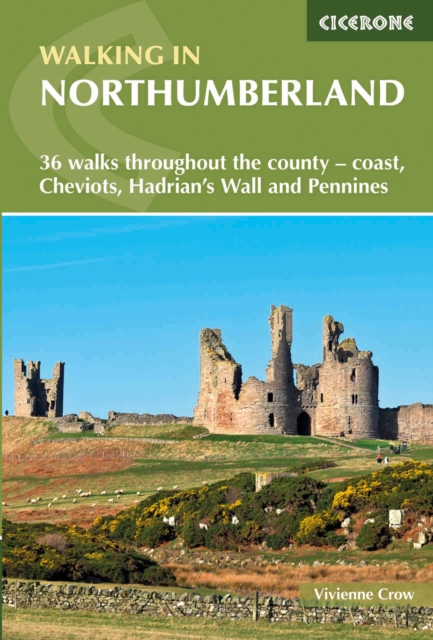 Walking in Northumberland : 36 walks throughout the national park - coast, Cheviots, Hadrian's Wall and Pennines