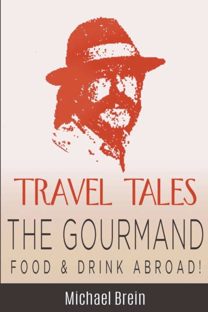 Travel Tales: The Gourmand — Food & Drink Abroad!