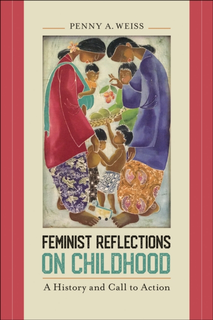 Feminist Reflections on Childhood : A History and Call to Action