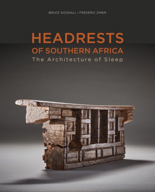 Headrests of Southern Africa : The architecture of sleep - KwaZulu-Natal, Eswatini and Limpopo