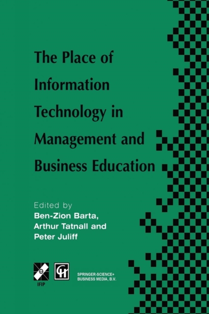 The Place of Information Technology in Management and Business Education : TC3 WG3.4 International Conference on the Place of Information Technology i