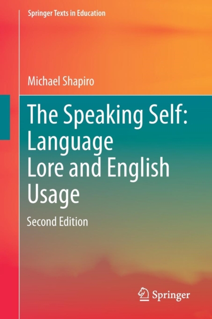 The Speaking Self: Language Lore and English Usage : Second Edition