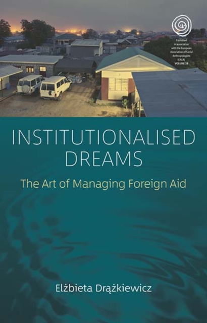 Institutionalised Dreams : The Art of Managing Foreign Aid : 38