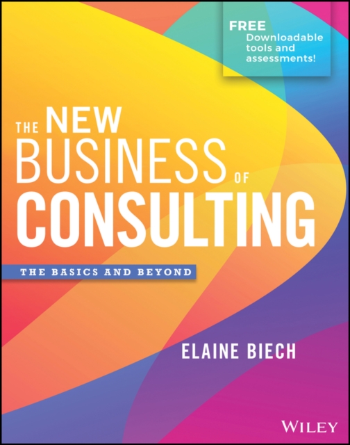 The New Business of Consulting : The Basics and Beyond