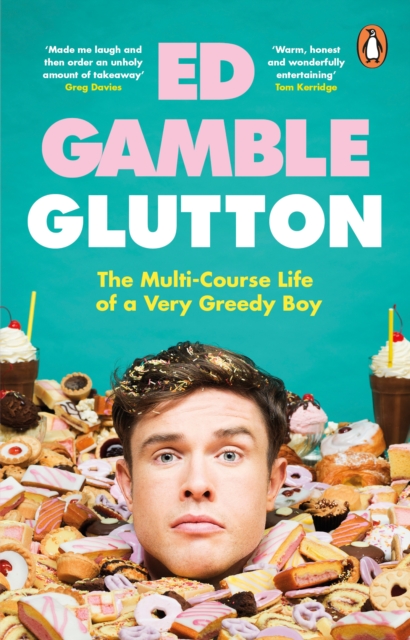 Glutton : The Multi-Course Life of a Very Greedy Boy