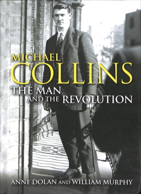 Michael Collins : The Man and the Revolution