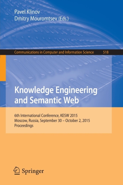 Knowledge Engineering and Semantic Web : 6th International Conference, KESW 2015, Moscow, Russia, September 30 - October 2, 2015, Proceedings