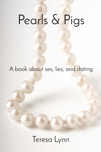 Pearls & Pigs: A book about sex, lies, and dating