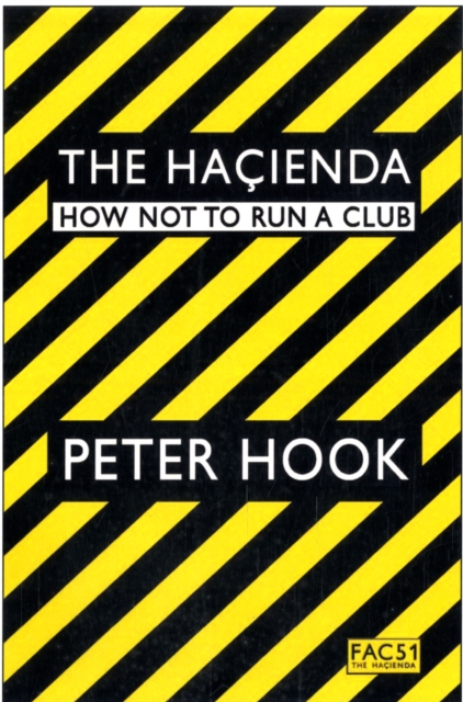 The Hacienda : How Not to Run a Club