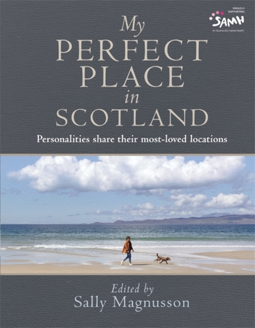 My Perfect Place in Scotland : Personalities share their most-loved locations