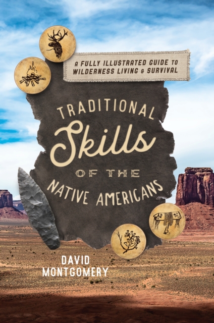 Traditional Skills of the Native Americans : A Fully Illustrated Guide To Wilderness Living And Survival