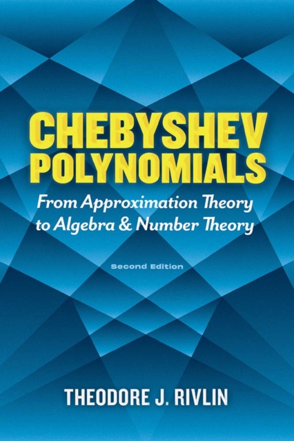 Chebyshev Polynomials: From Approximation Theory to Algebra and Number Theory : Second Edition