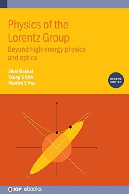 Physics of the Lorentz Group (Second Edition) : Beyond high-energy physics and optics