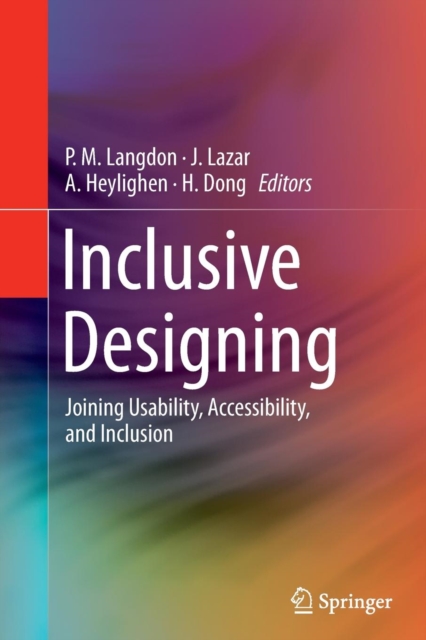 Inclusive Designing : Joining Usability, Accessibility, and Inclusion