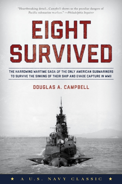 Eight Survived : The Harrowing Story Of The USS Flier And The Only Downed World War II Submariners To Survive And Evade Capture