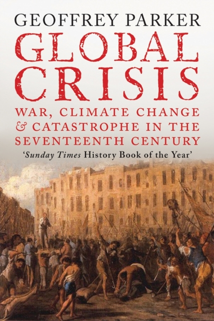 Global Crisis : War, Climate Change and Catastrophe in the Seventeenth Century