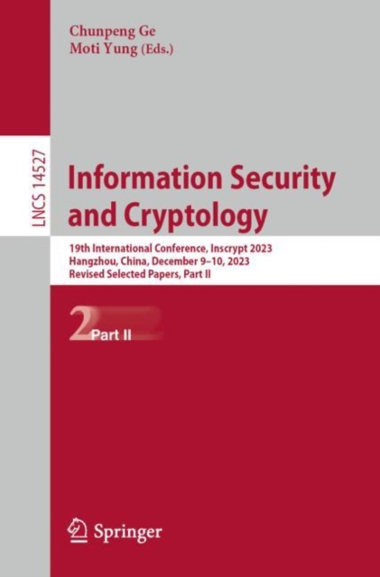 Information Security and Cryptology : 19th International Conference, Inscrypt 2023, Hangzhou, China, December 9-10, 2023, Revised Selected Papers, Par