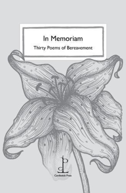 In Memoriam : Thirty Poems of Bereavement