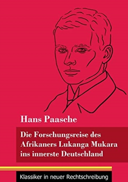 Die Forschungsreise des Afrikaners Lukanga Mukara ins innerste Deutschland:Geschildert in Briefen Lukanga Mukaras an den K?nig Ruoma von Kitara (Band