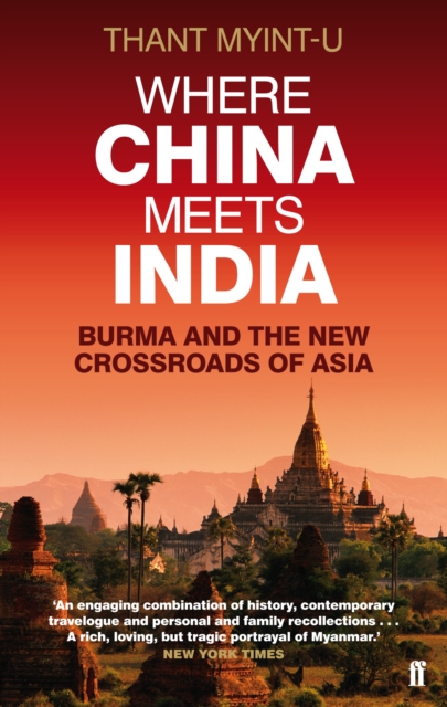 Where China Meets India : Burma and the New Crossroads of Asia