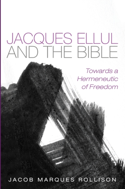 Jacques Ellul and the Bible