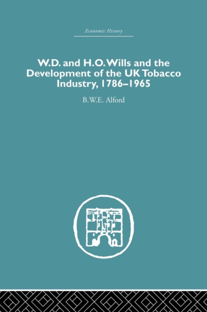 W.D. & H.O. Wills and the development of the UK tobacco Industry : 1786-1965