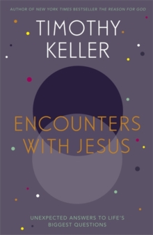 Encounters With Jesus : Unexpected Answers to Life's Biggest Questions