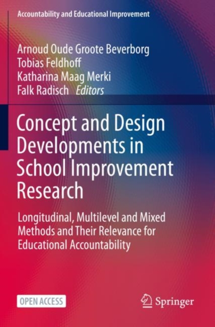 Concept and Design Developments in School Improvement Research : Longitudinal, Multilevel and Mixed Methods and Their Relevance for Educational Accountability