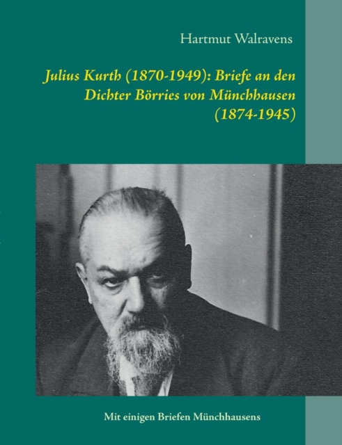 Julius Kurth (1870-1949): Briefe an den Dichter B?rries von M?nchhausen (1874-1945)