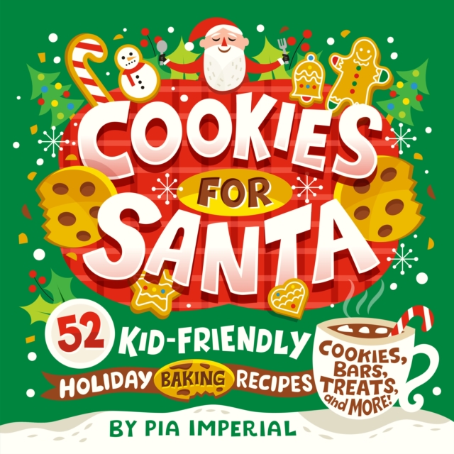 Cookies for Santa : 52 Kid-Friendly Holiday Baking Recipes